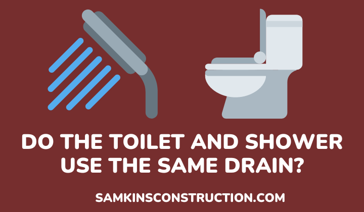 Do toilet and shower use the same drain - samkinsconstruction