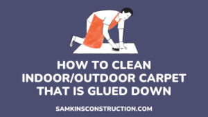 How To Clean Indoor or Outdoor Carpet That Is Glued Down - samkinsconstruction