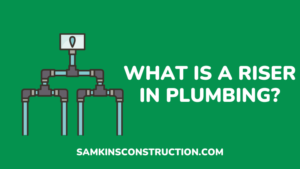What Is A Riser In Plumbing - samkinsconstruction