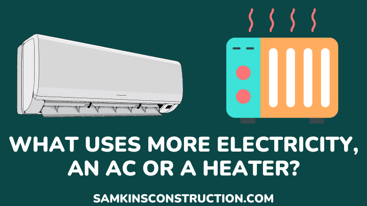 what uses more electricity ac or heater - Samkinsconstruction