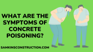 symptoms of concrete poisoning - samkinsconstruction