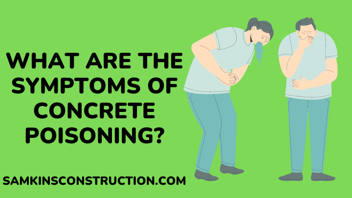 symptoms of concrete poisoning - samkinsconstruction