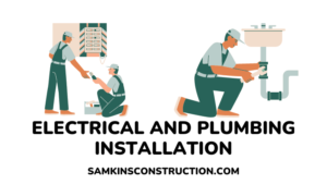 Electrical And Plumbing Installation - samkinsconstruction