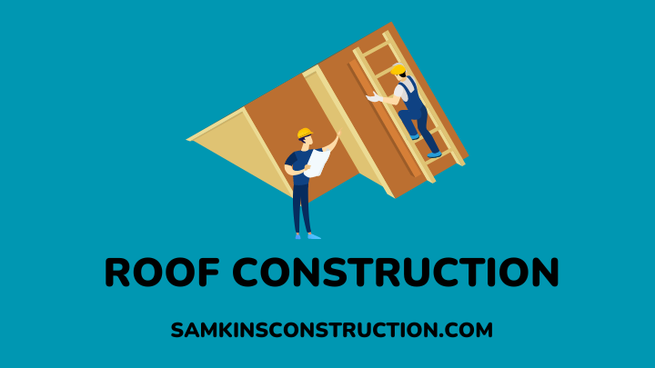 roofing in construction - samkins construction
