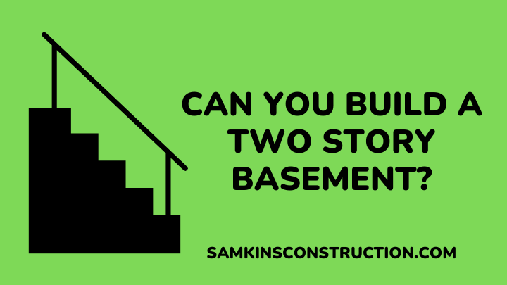 Can you build a two story basement - samkinsconstruction