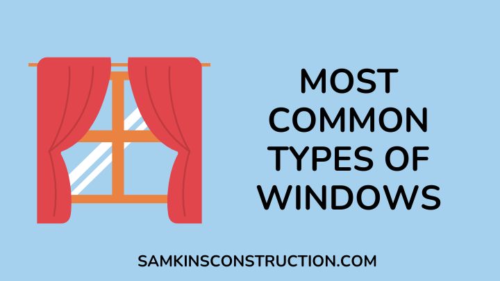 Most Common Types Of Windows