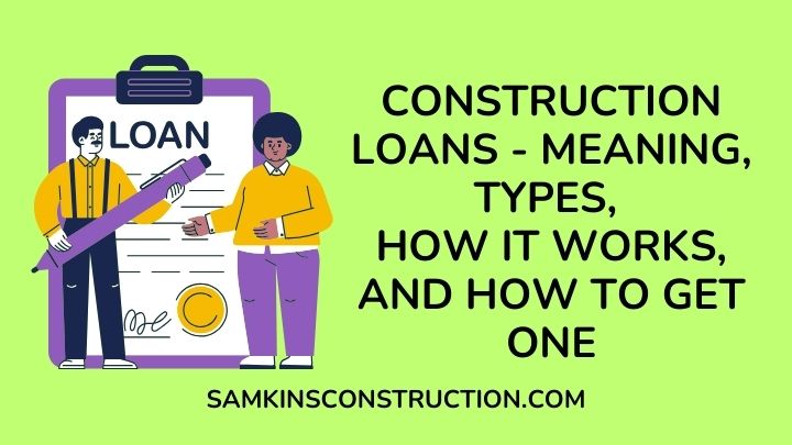 how construction loans work - Samkinsconstruction