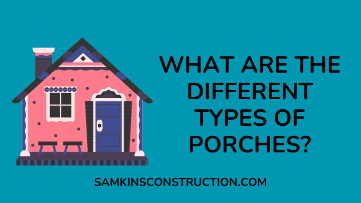 What Are The Different Types of Porches