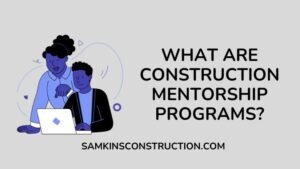 What are construction mentorship programs?