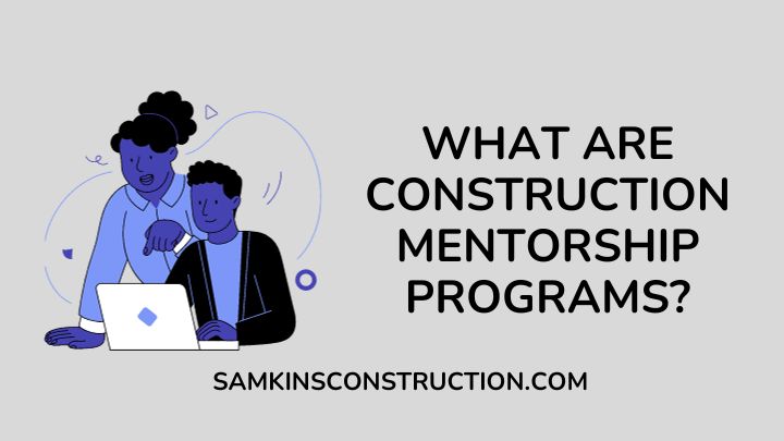 What are construction mentorship programs?