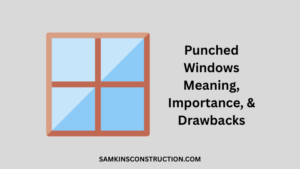 Punched Windows Meaning, Importance, & Drawbacks