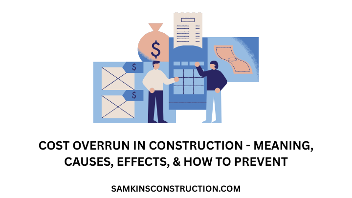 Cost Overrun In Construction - Meaning, Causes, Effect, & How to Prevent