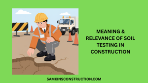 Meaning & Relevance Of Soil Testing In Construction