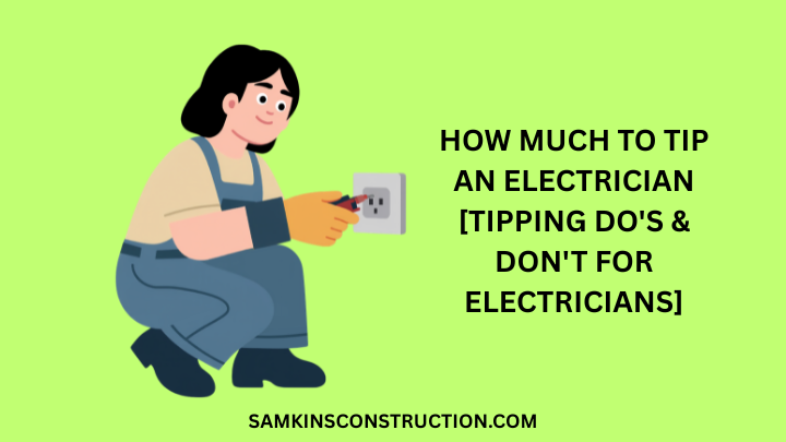 How Much To Tip An Electrician [Tipping Do's & Don't For Electricians]