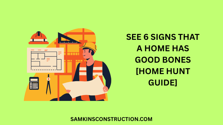 See 6 Signs That A Home Has Good Bones [Home Hunt Guide]