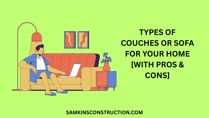 Types Of Couches Or Sofa For Your Home [With Pros & Cons]