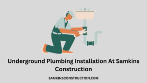 Underground Plumbing Installation At Samkins Construction