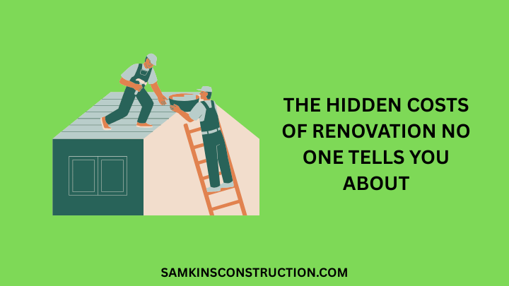 The Hidden Costs of Renovation No One Tells You About